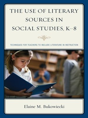 cover image of The Use of Literary Sources in Social Studies, K-8